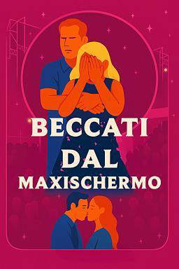 Beccati dal maxischermo