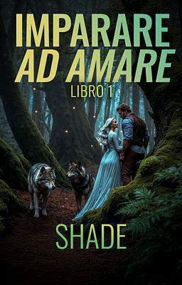 Imparare ad amare... Libro 1 - Shade