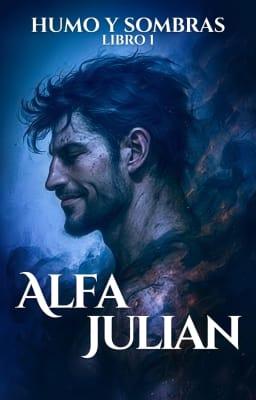 Humo y sombras 1: Alfa Julian