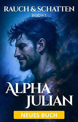 Rauch & Schatten Buch 1: Alpha Julian