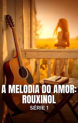 A Melodia do Amor: Rouxinol
