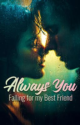 Always You: Falling for my Best Friend