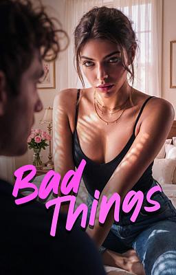 Bad Things