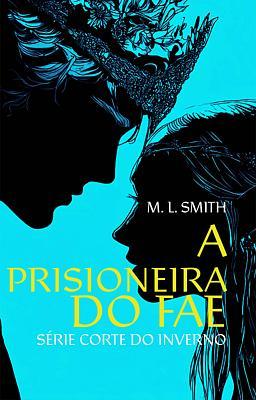 Cover image for A Corte do Inverno: A Prisioneira do Fae