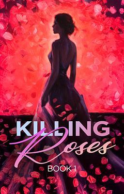 Killing Roses Book 1