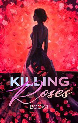 Killing Roses Book 1