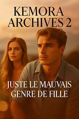 Kemora Archives 2: Juste le mauvais genre de fille