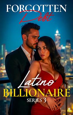 Cover image for Latino Billionaire Series Book 3: Forgotten Debt 