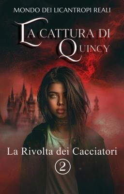 Mondo dei licantropi reali - La cattura di Quincy 2: La Rivolta dei Cacciatori