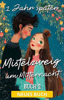 Mistelzweig um Mitternacht 2: Ein Jahr später