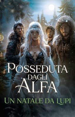 Posseduta dagli alfa - Racconto breve: Un Natale da lupi