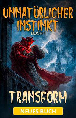 Unnatürlicher Instinkt 1: Transform
