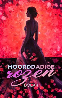 Moorddadige rozen boek 1