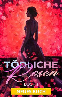 Tödliche Rosen Buch 1
