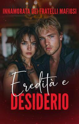 Cover image for Innamorata dei fratelli mafiosi: Eredità e Desiderio