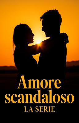 Amore scandaloso - La serie