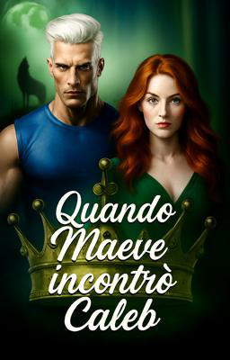 Quando Maeve incontrò Caleb