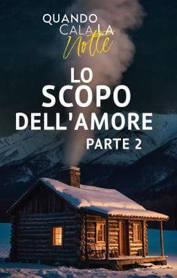 Quando cala la notte - Lo scopo dell'amore Parte 2