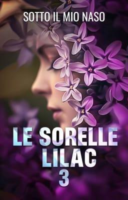 Cover image for Le sorelle Lilac 3 - Sotto il Mio Naso