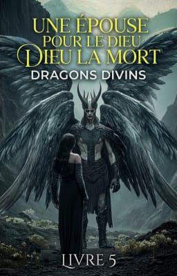 Dragons Divins – Livre 5 : Une Épouse pour le Dieu de la Mort