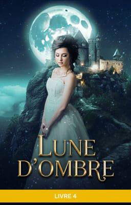 Lune d’Ombre – Livre 4