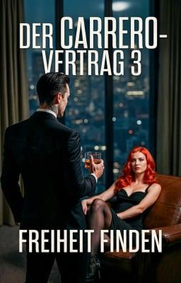 Cover image for Der Carrero-Vertrag 3: Freiheit finden
