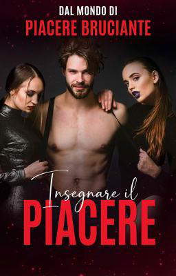 Dal mondo di Piacere bruciante - Insegnare il piacere