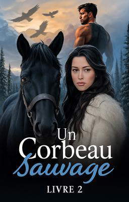 Un Corbeau sauvage – Livre 2