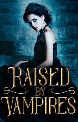 Raised by Vampires