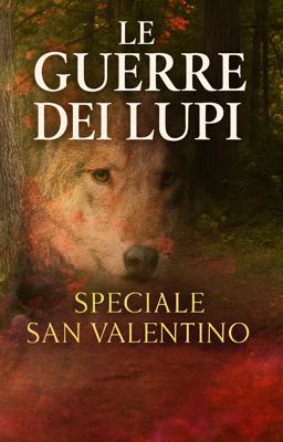 Cover image for Le guerre dei lupi – Speciale San Valentino