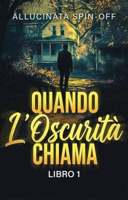 Allucinata Spin-off - Quando l'Oscurità Chiama Libro 1
