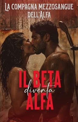 Cover image for La compagna mezzosangue dell'alfa - Il beta diventa alfa