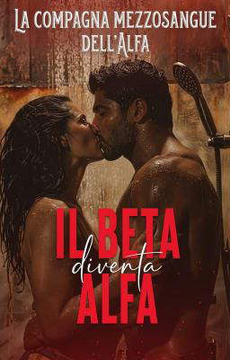 La compagna mezzosangue dell'alfa - Il beta diventa alfa