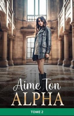 Aime Ton Alpha – Tome 2