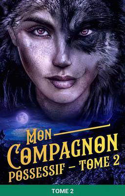 Mon Compagnon Possessif – Tome 2