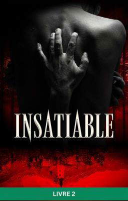 Insatiable – Livre 2