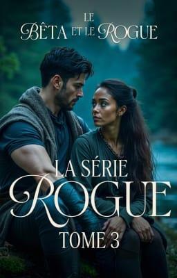 La Série Rogue – Livre 3 : Le Bêta et le Rogue