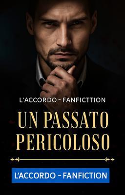 Cover image for L'accordo - Fanfiction: Un passato pericoloso