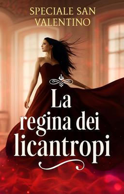 Cover image for La regina dei licantropi – Speciale San Valentino