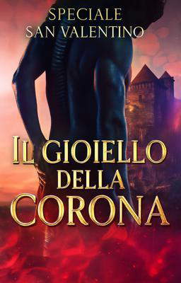 Il gioiello della corona – Speciale San Valentino