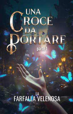 Una croce da portare - La Farfalla Velenosa