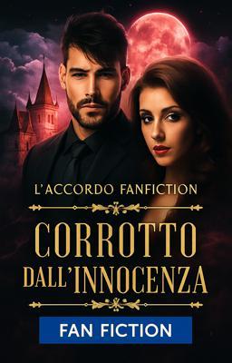 L'accordo (Fanfiction) - Corrotto dall’innocenza