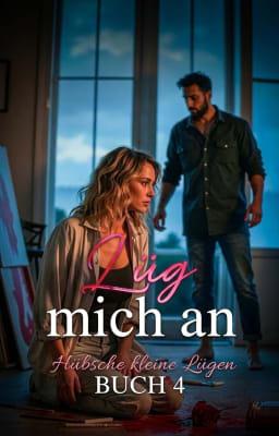 Lüg mich an Buch 4: Hübsche kleine Lügen