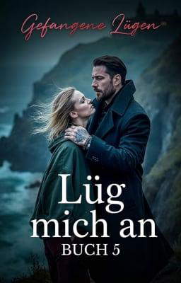 Lüg mich an Buch 5: Gefangene Lügen