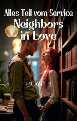 Neighbors in Love Buch 3: Alles Teil vom Service