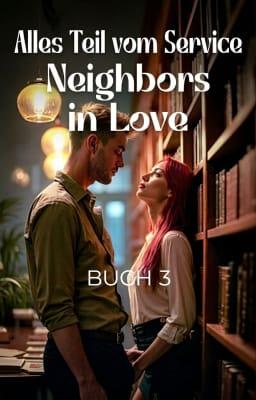 Neighbors in Love Buch 3: Alles Teil vom Service