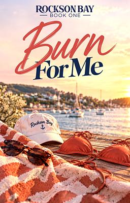 Cover image for Rockson Bay Book 1: Burn For Me