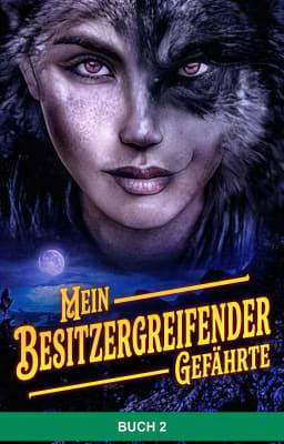 Mein besitzergreifender Gefährte – Buch 2