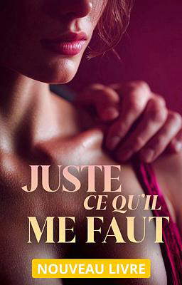 Juste ce qu’il me faut