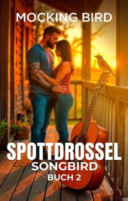 Songbird Serie Buch 2: Spottdrossel